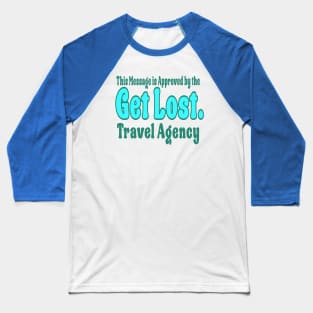 GET LOST. TRAVEL AGENCY BLUE Baseball T-Shirt